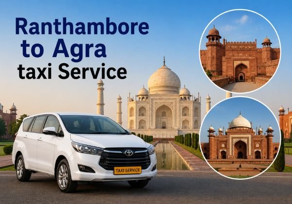 Ranthambore to Agra Taxi Service