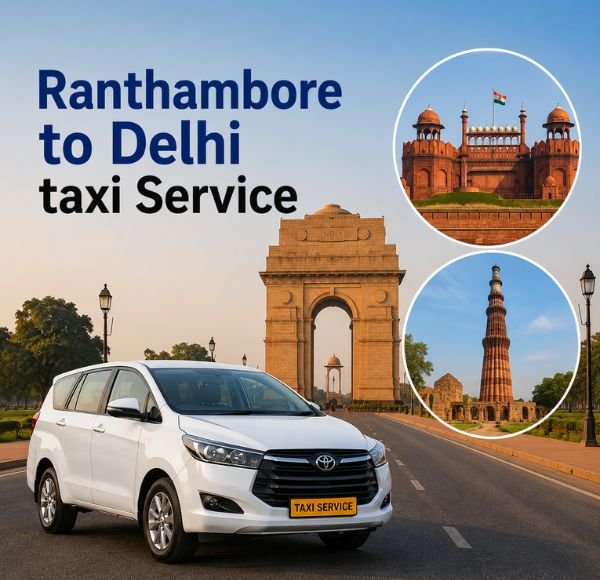 Ranthambore to Delhi taxi Service