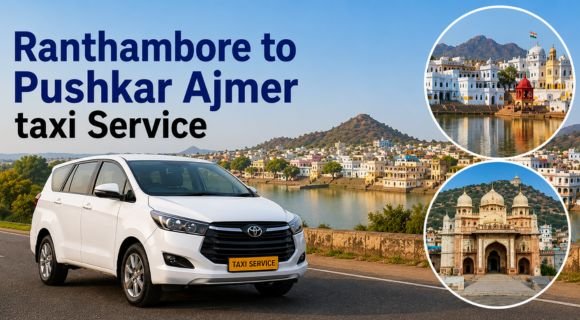 Ranthambore to Pushkar, Ajmer Taxi Service